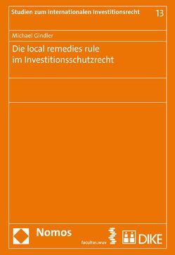 Die local remedies rule im Investitionsschutzrecht von Gindler,  Michael