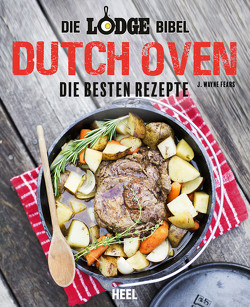 Die Lodge Bibel: Dutch Oven von Fears,  J. Wayne