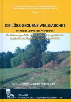 Die Löss-Sequenz Wels/Aschet (ehemalige Lehmgrube Würzburger) von Husen,  Dirk van, Rabeder,  Gernot, Reitner,  Jürgen M