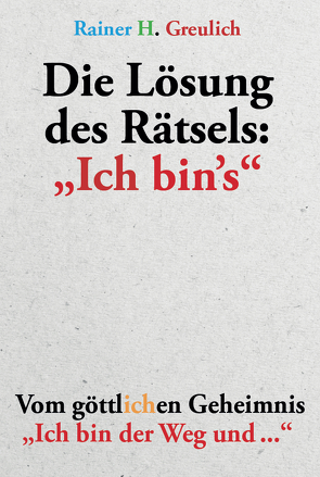 Die Lösung des Rätsels: „Ich bin`s“ von Greulich,  Rainer H.