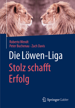 Die Löwen-Liga: Stolz schafft Erfolg von Buchenau,  Peter, Davis,  Zach, Wendt,  Roberto