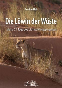 Die Löwin der Wüste von Ehß,  Eveline