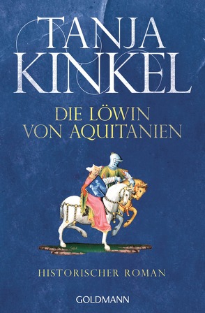 Die Löwin von Aquitanien von Kinkel,  Tanja