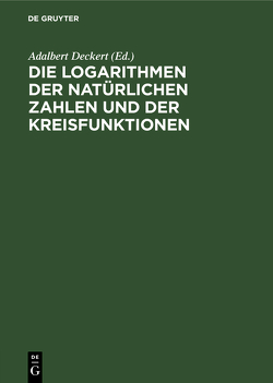 Die Logarithmen der natürlichen Zahlen und der Kreisfunktionen von Deckert,  Adalbert