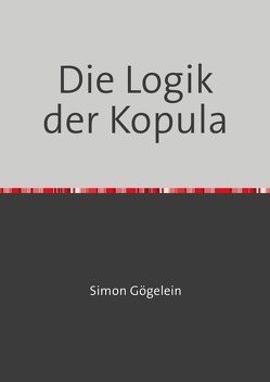 Die Logik der Kopula von Gögelein,  Simon