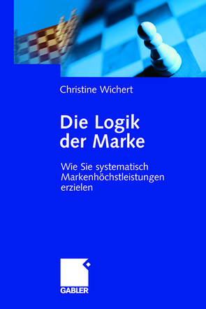 Die Logik der Marke von Wichert,  Christine