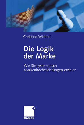 Die Logik der Marke von Wichert,  Christine