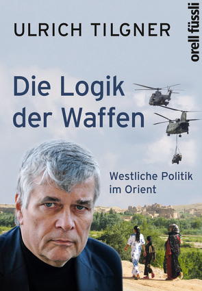 Die Logik der Waffen von Tilgner,  Ulrich