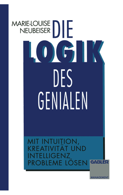 Die Logik des Genialen von Neubeiser,  Marie-L.