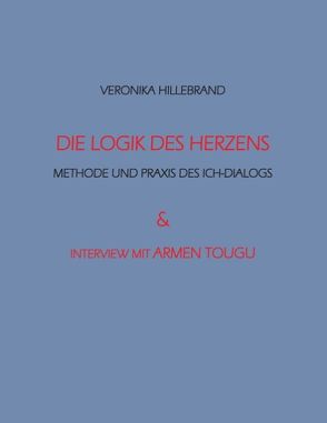 Die Logik des Herzens von Hillebrand,  Veronika