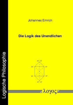 Die Logik des Unendlichen. Rechtfertigungsversuche des tertium non datur in der Theorie des mathematischen Kontinuums von Emrich,  Johannes