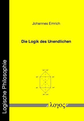 Die Logik des Unendlichen. Rechtfertigungsversuche des tertium non datur in der Theorie des mathematischen Kontinuums von Emrich,  Johannes