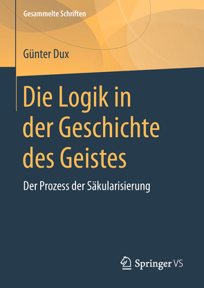 Die Logik in der Geschichte des Geistes von Dux,  Günter