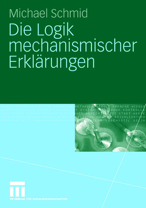 Die Logik mechanismischer Erklärungen von Schmid,  Michael