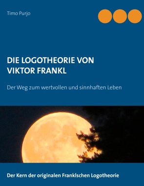 Die Logotheorie von Victor Frankl von Purjo,  Timo