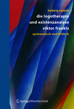 Die Logotherapie und Existenzanalyse Viktor Frankls von Raskob,  Hedwig