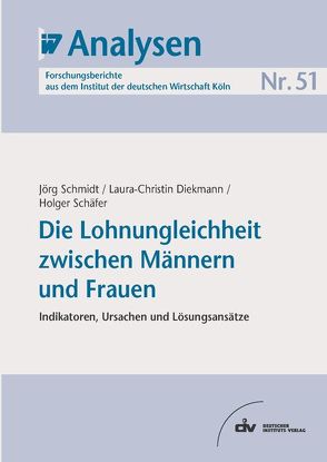 Die Lohnungleichheit zwischen Männern und Frauen von Diekmann,  Laura, Schaefer,  Holger, Schmidt,  Jörg