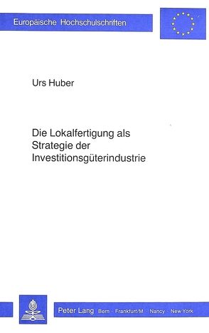 Die Lokalfertigung als Strategie der Investitionsgüterindustrie