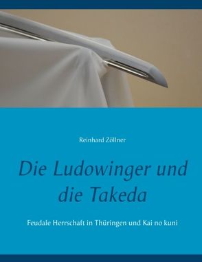 Die Ludowinger und die Takeda von Zöllner,  Reinhard