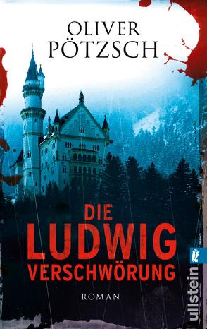 Die Ludwig-Verschwörung von Pötzsch,  Oliver