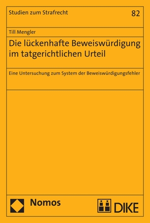 Die lückenhafte Beweiswürdigung im tatgerichtlichen Urteil von Mengler,  Till