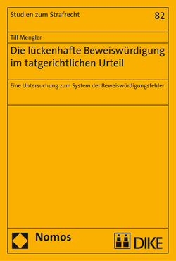 Die lückenhafte Beweiswürdigung im tatgerichtlichen Urteil von Mengler,  Till