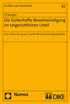 Die lückenhafte Beweiswürdigung im tatgerichtlichen Urteil von Mengler,  Till