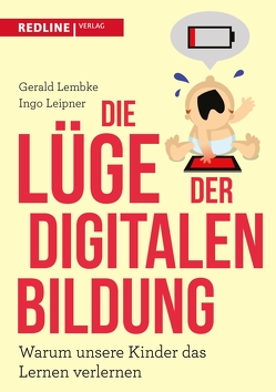 Die Lüge der digitalen Bildung von Leipner,  Ingo, Lembke,  Gerald