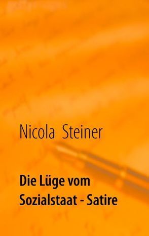 Die Lüge vom Sozialstaat von Steiner,  Nicola