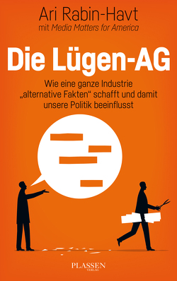 Die Lügen-AG von AMERICA,  MEDIA MATTERS FOR, Neumüller,  Egbert, Rabin-Havt,  Ari