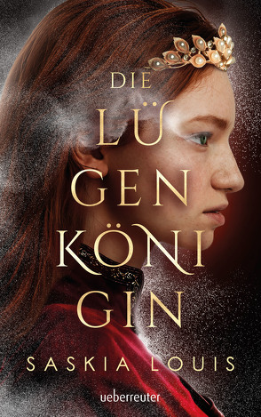 Die Lügenkönigin – Mitreißende Fantasy in opulenter Ausstattung: Hardcover mit Lesebändchen, als Extra nur in der 1. Auflage: Character Cards von Louis,  Saskia