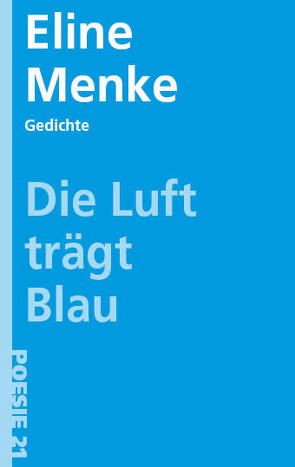 Die Luft trägt blau von Menke,  Eline