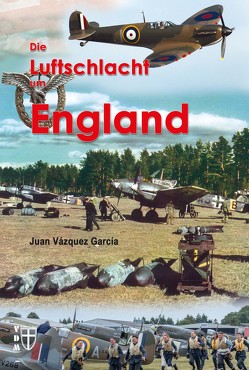 Die Luftschlacht um England von García,  Juan Vázquez