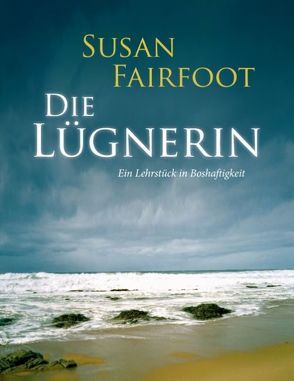 Die Lügnerin – Ein Lehrstück in Boshaftigkeit von Fairfoot,  Susan