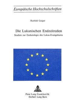 Die lukanischen Endzeitreden von Geiger,  Ruthild