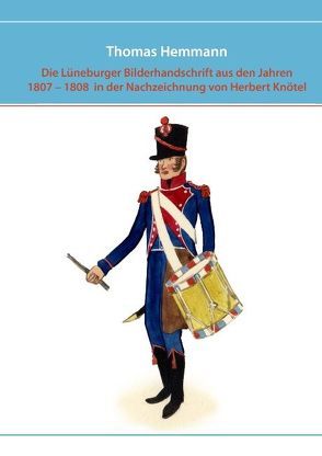 Die Lüneburger Bilderhandschrift aus den Jahren 1807 – 1808 in der Nachzeichnung von Herbert Knötel von Hemmann,  Thomas