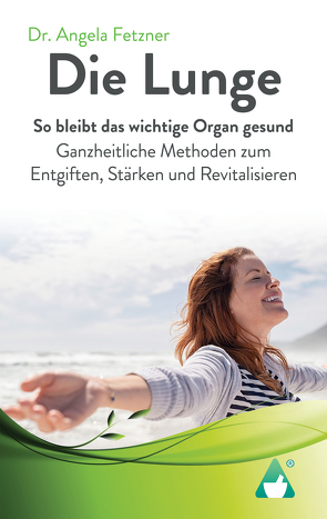 Die Lunge – So bleibt das wichtige Organ gesund von AchielVerlag, Fetzner,  Dr. Angela