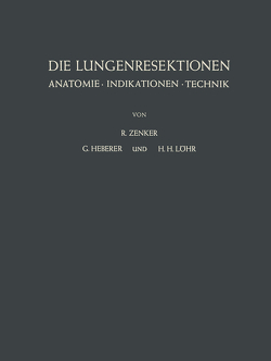 Die Lungenresektionen von Heberer,  G., Löhr,  H.H., Zenker,  R.