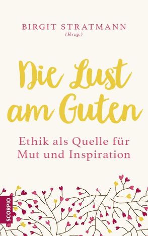 Die Lust am Guten von Stratmann,  Birgit