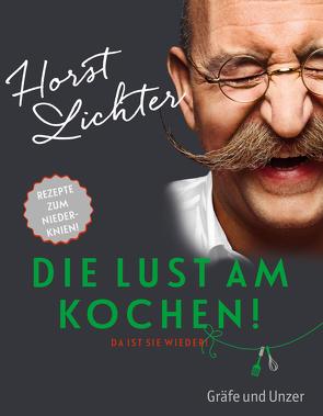 Die Lust am Kochen von Lichter,  Horst