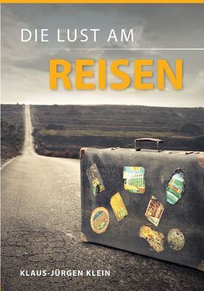 Die Lust am Reisen von Klein,  Klaus-Jürgen