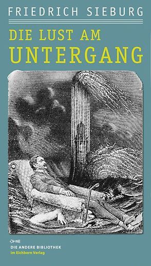 Die Lust am Untergang von Dorn,  Thae, Sieburg,  Friedrich