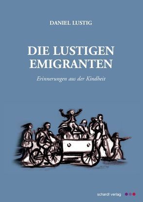 Die lustigen Emigranten von Lustig,  Daniel