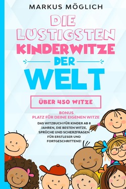 Die lustigsten Kinderwitze der Welt von Möglich,  Markus