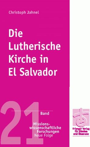 Die Lutherische Kirche in El Salvador von Jahnel,  Christoph