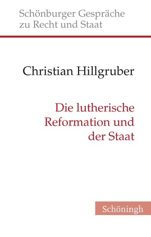 Die lutherische Reformation und der Staat von Depenheuer,  Otto, Grabenwarter,  Christoph, Hillgruber,  Christian