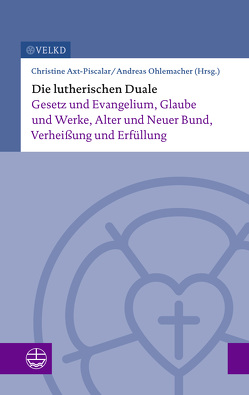 Die lutherischen Duale von Axt-Piscalar,  Christine, Im Auftrag der Vereinigten Evangelisch-Lutherischen Kirche Deutschlands (VELKD), Ohlemacher,  Andreas