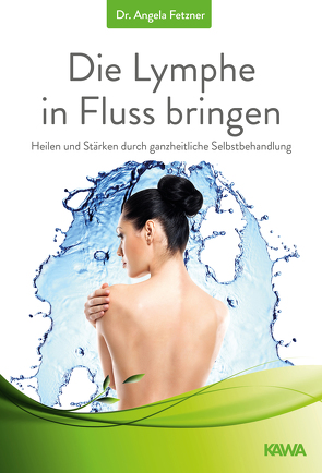 Die Lymphe in Fluss bringen von Fetzner,  Dr. Angela