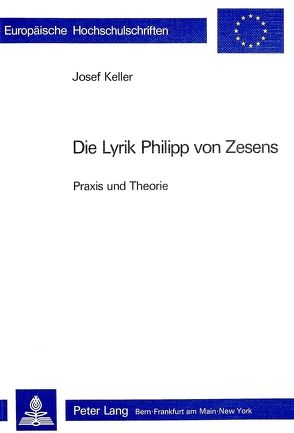 Die Lyrik Philipp von Zesens von Keller,  Josef