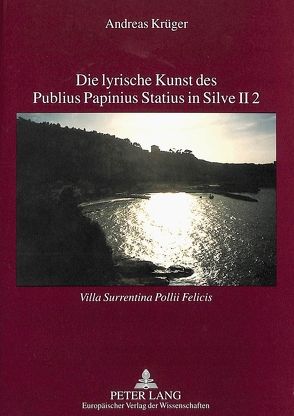 Die lyrische Kunst des Publius Papinius Statius in Silve II 2 von Krüger,  Andreas